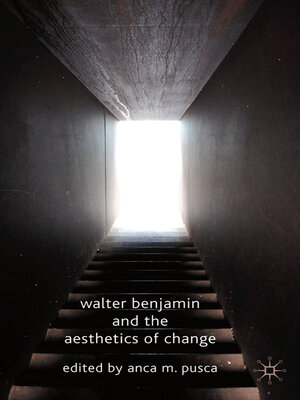 cover image of Walter Benjamin and the Aesthetics of Change